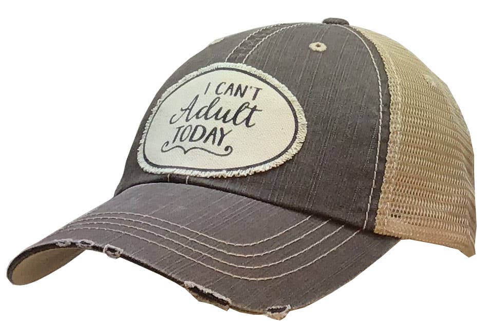 I Can't Adult Today Distressed Trucker Cap