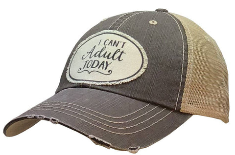 I Can't Adult Today Distressed Trucker Cap